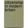 Citizenship In Modern Britain by Trevor Desmoyers-Davis