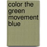 Color the Green Movement Blue by Anthony P. Mauro Sr.