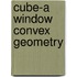 Cube-A Window Convex Geometry