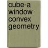 Cube-A Window Convex Geometry by Chuanming Zong