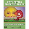 Dirty Rotten Recruiter Tricks by Elaine Delanna Priestly