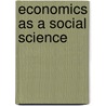 Economics as a Social Science door Andrew M. Kamarck