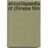 Encyclopaedia of Chinese Film by Zhiwei Xiao
