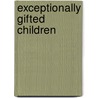 Exceptionally Gifted Children by U.M. Miraca