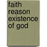 Faith Reason Existence of God door Denys Turner