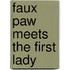 Faux Paw Meets the First Lady