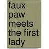 Faux Paw Meets the First Lady door Sally Linford