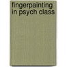 Fingerpainting in Psych Class by Jay Morgan M.S.