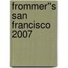 Frommer''s San Francisco 2007 door Erika Lenkert