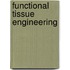 Functional Tissue Engineering