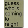 Guess Who''s Coming To Reign! door Bryan Norford