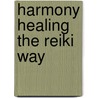 Harmony Healing the Reiki Way door Gareth Hall