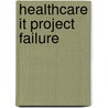 Healthcare It Project Failure by Ruth Butler