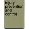 Injury Prevention and Control by Dinesh Mohan