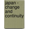 Japan - Change and Continuity door Onbekend