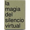 La Magia del Silencio Virtual by Txema Gonzalez