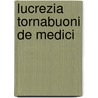 Lucrezia Tornabuoni de Medici door Lucrezia Tornabuoni De'' Medici