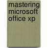 Mastering Microsoft Office Xp door Gini Courter