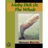 Moby Dick, or The White Whale door Professor Herman Melville