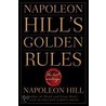Napoleon Hill''s Golden Rules by Napolean Hills