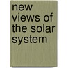 New Views of the Solar System door Inc Encyclopaedia Britannica