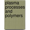 Plasma Processes and Polymers door Onbekend