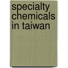 Specialty Chemicals in Taiwan door Inc. Icon Group International