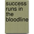 Success Runs In the Bloodline