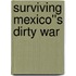 Surviving Mexico''s Dirty War