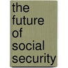 The Future Of Social Security door Ailsa McKay