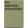 The Optimistic Existentialist door Richard V. Campagna