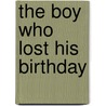 The Boy Who Lost His Birthday door Robert W. Kenny