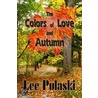 The Colors of Love and Autumn door Lee Pulaski