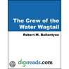 The Crew of the Water Wagtail door Robert Michael Ballantyne