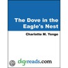 The Dove in the Eagle''s Nest door Mary Yonge Charlotte