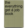The Everything Get A Job Book door Dawn Rosenberg McKay