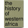 The History of Western Africa door Britannica Educational Publishing