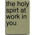 The Holy Spirt at Work in You