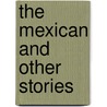 The Mexican and Other Stories door Jack London