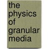 The Physics of Granular Media by Unknown