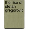 The Rise of Stefan Gregorovic door Buchanan John Buchanan