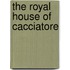 The Royal House of Cacciatore