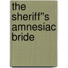 The Sheriff''s Amnesiac Bride by Linda Conrad