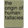 The origin of human fallacies door Peter Belohlavek