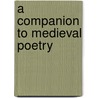 A Companion to Medieval Poetry door Onbekend