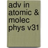 Adv In Atomic & Molec Phys V31 door Author Unknown