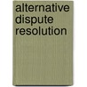 Alternative Dispute Resolution door Albert Fiadjoe
