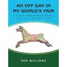 An Off Day In My World''s Fair door Ken Willidau