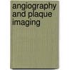 Angiography and Plaque Imaging door Jasjit S. Suri
