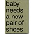 Baby Needs a New Pair of Shoes